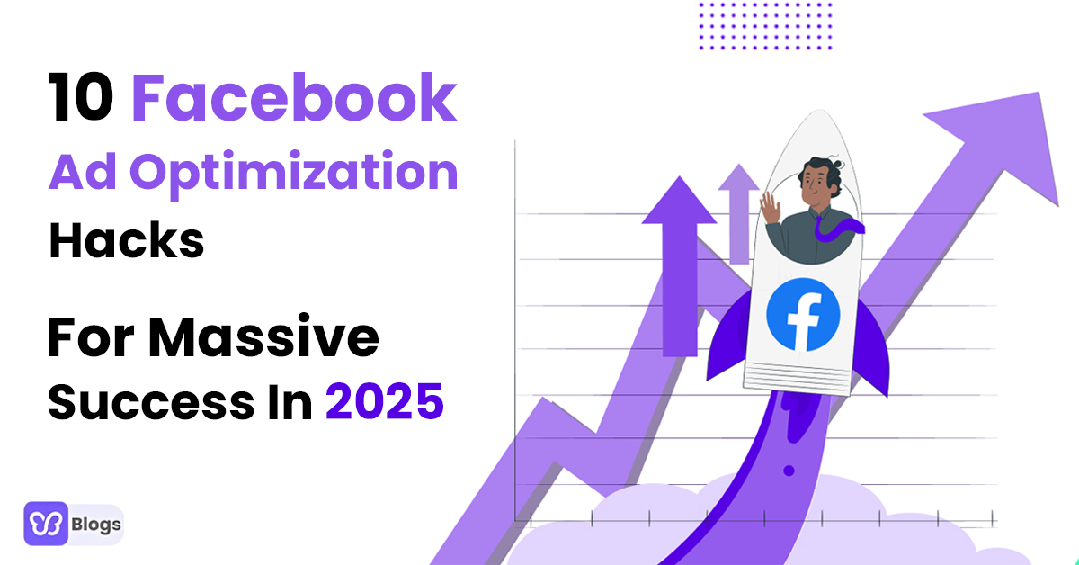 10 Facebook Ad Optimization Hacks For Massive Success In 2025 And Beyond