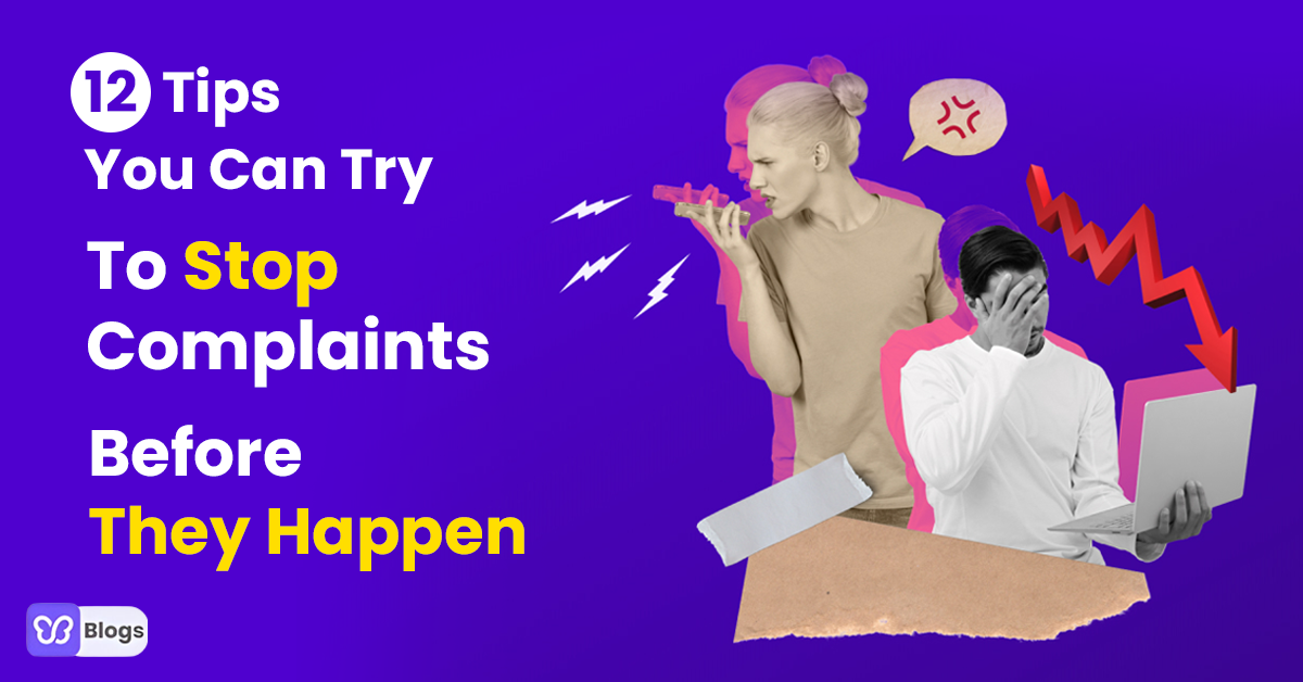 Angry Customers? Discover 12 Tips You Can Try To Stop Complaints Before They Happen