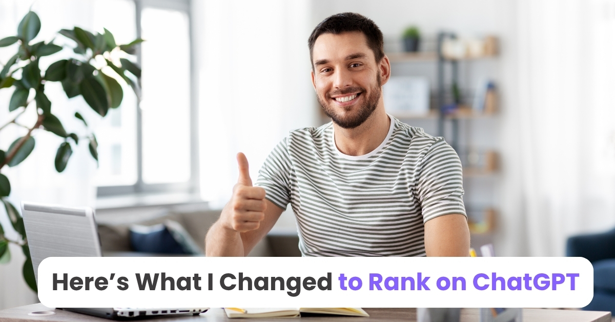 Here’s What I Changed to Rank on ChatGPT