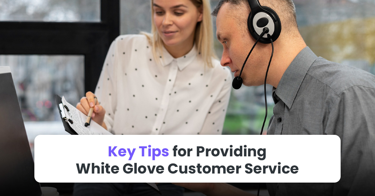 Key Tips for Providing White Glove Customer Service