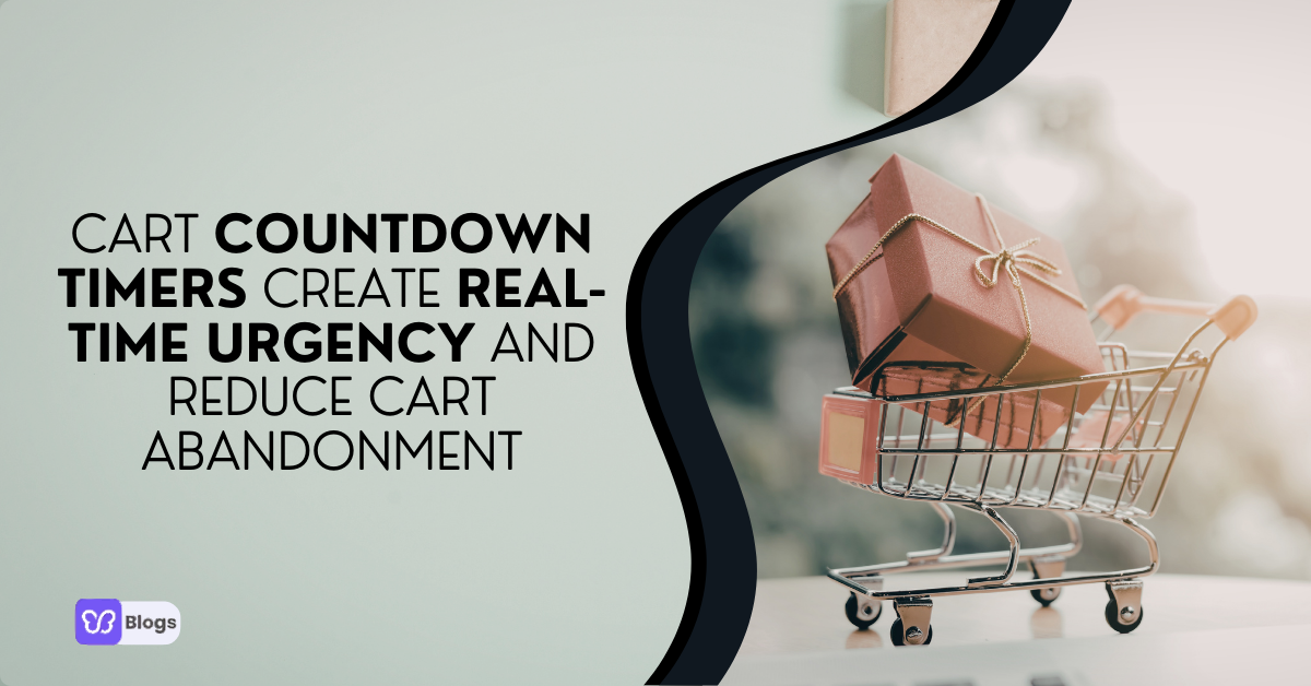How Cart Countdown Timers Create Real-Time Urgency and Reduce Cart Abandonment