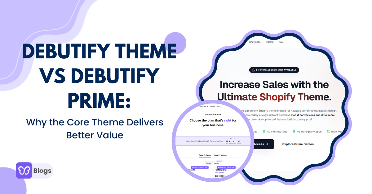 Debutify Theme vs Debutify Prime: Why The Theme Delivers Better Value