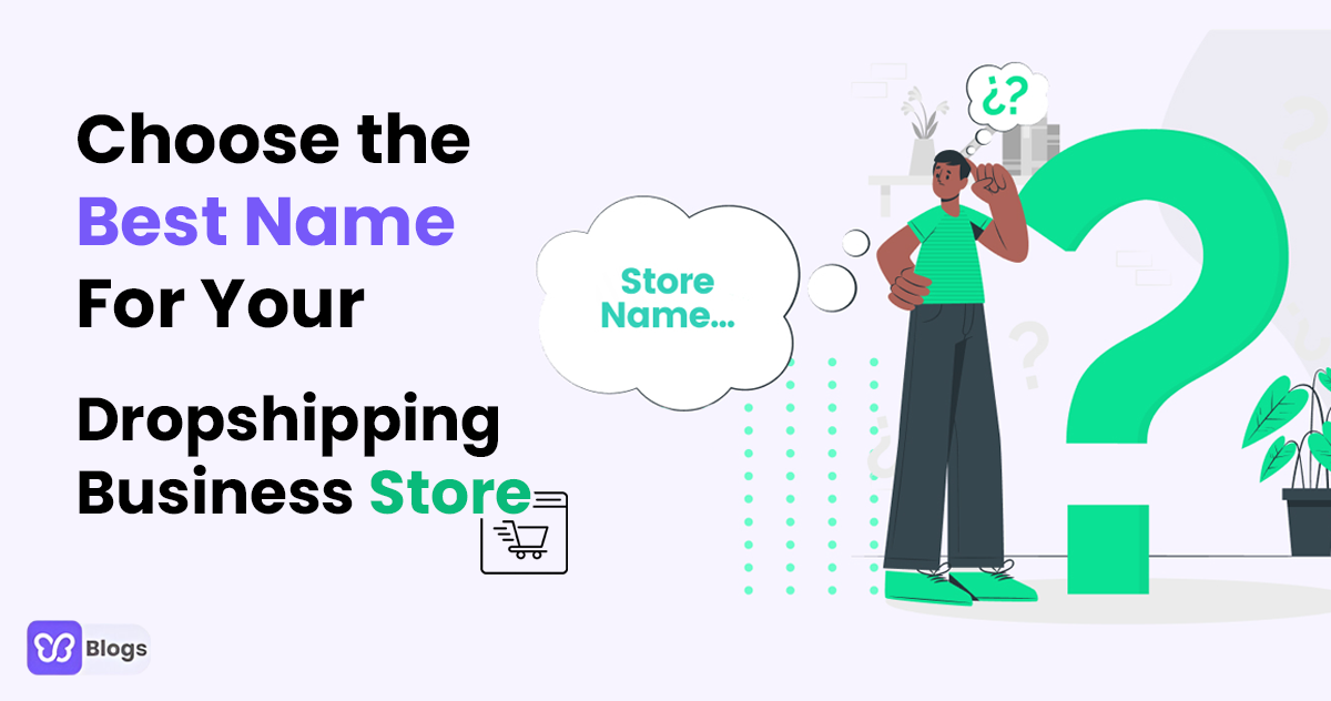 Dropshipping Business Names: Choose The Best Name For Your Store