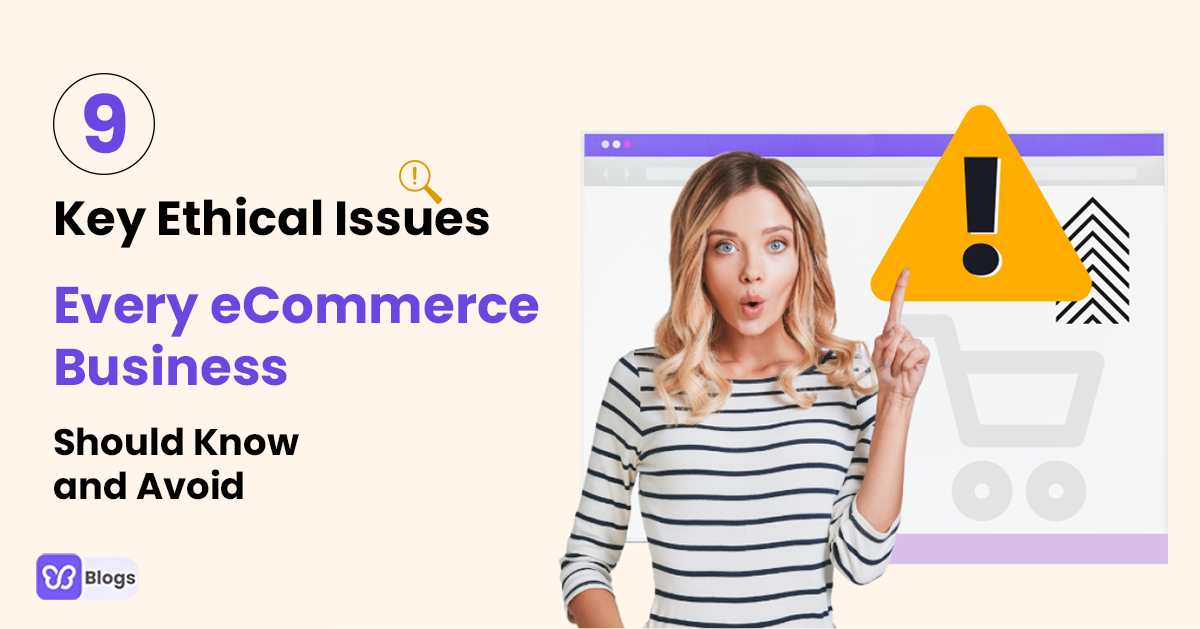 Ethical Issues In eCommerce: 9 Biggest Problems You Need To Know And Avoid