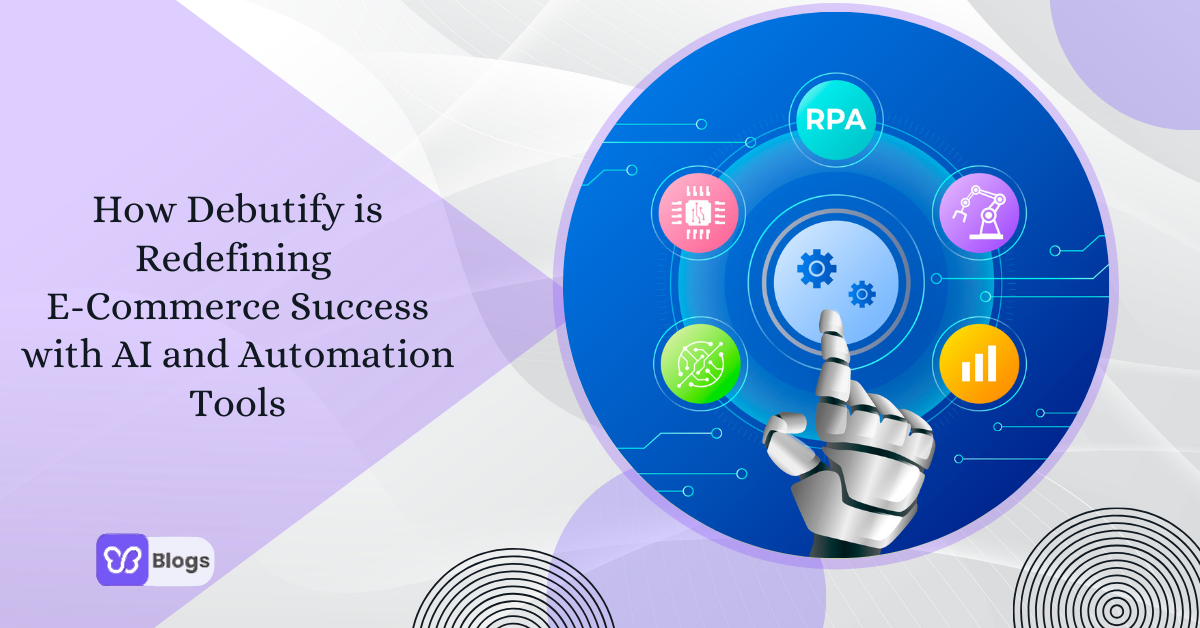 How Debutify is Redefining E-Commerce Success with AI and Automation Tools