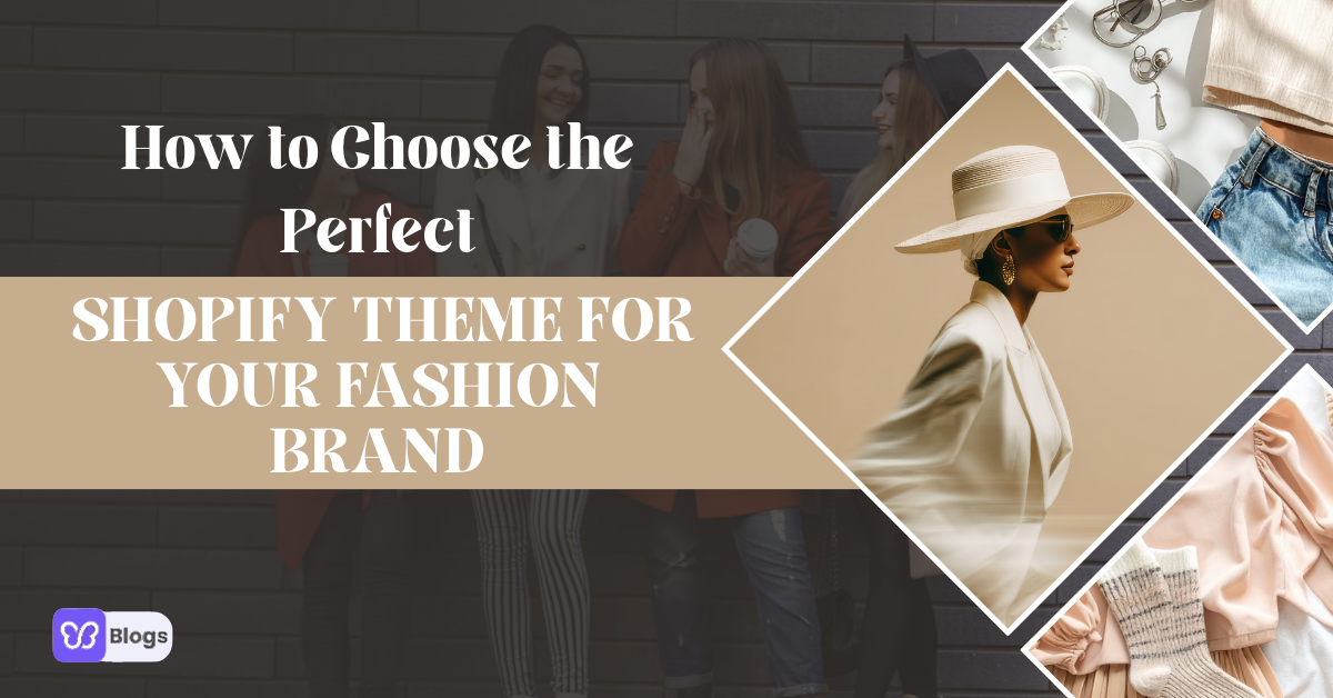 How to Choose the Perfect Shopify Theme for Your Fashion Brand