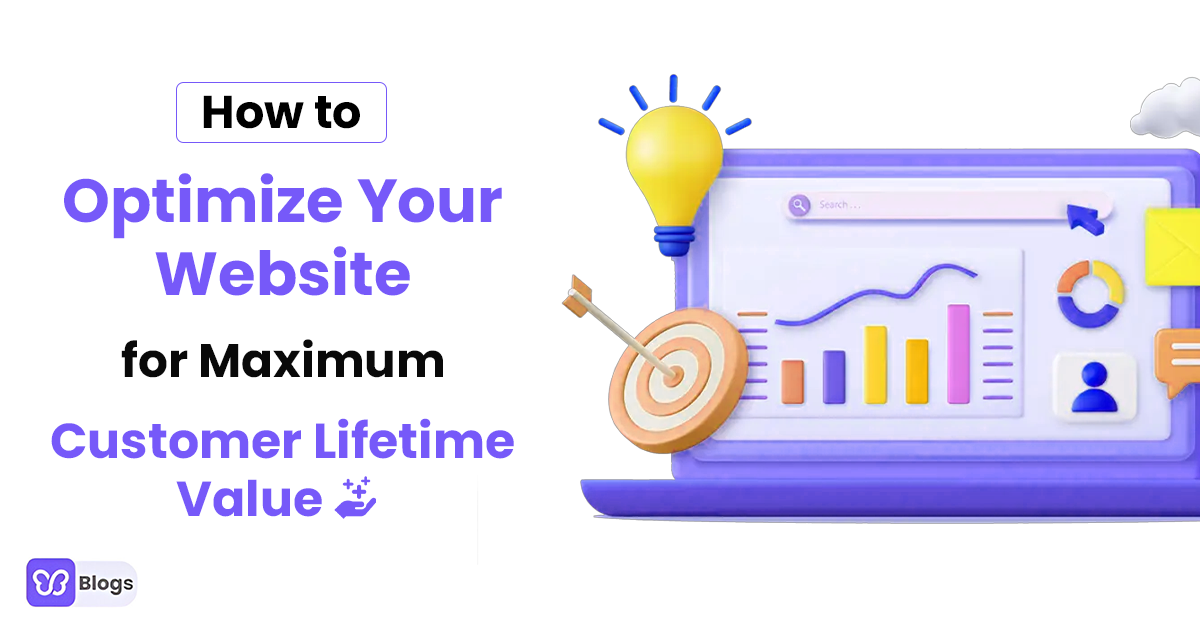 How to Optimize Your Website for Maximum Customer Lifetime Value