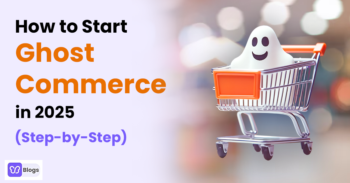 How to Start Ghost Commerce in 2025 (Step-by-Step)