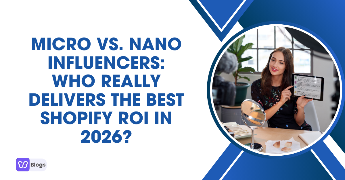 Micro vs. Nano Influencers: Who Gives Shopify Stores the Best ROI in 2026?