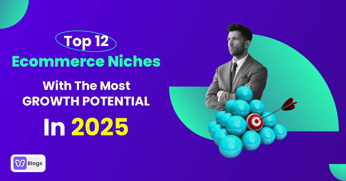 Niche Marketing: Top 12 Ecommerce Niches With The Most Growth Potential In 2025