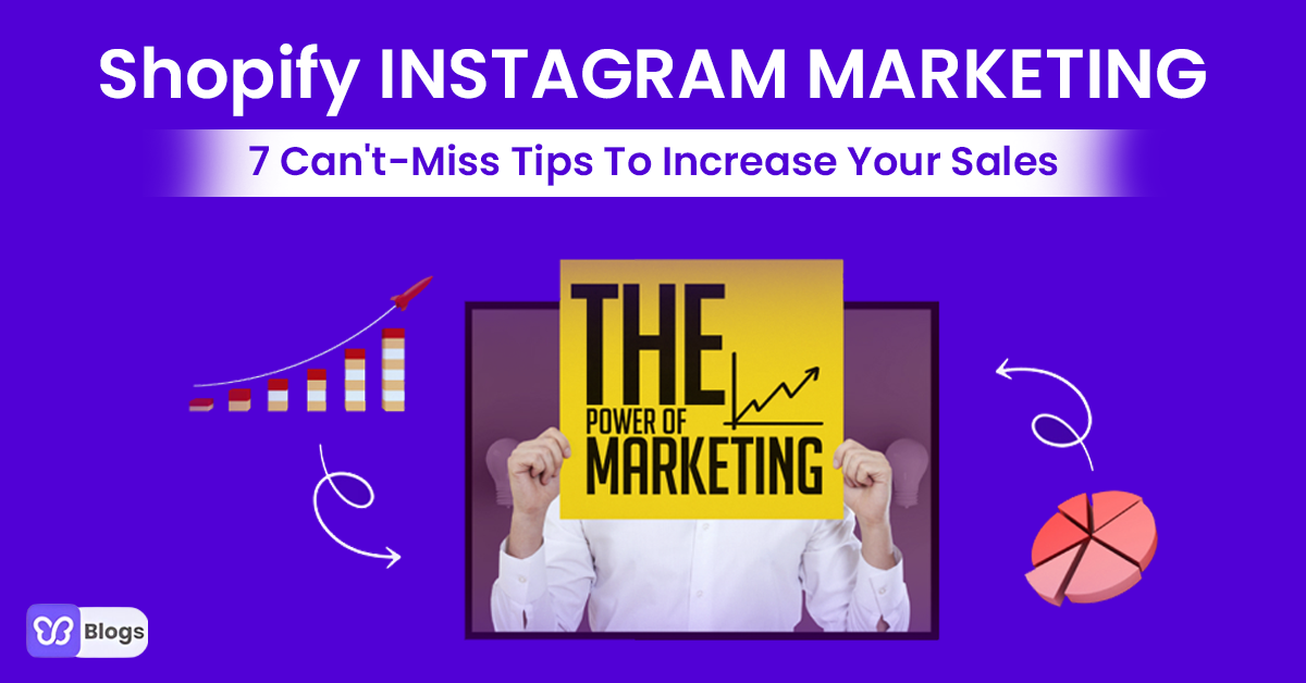 Shopify Instagram Marketing: 7 Can't-Miss Tips To Increase Your Sales