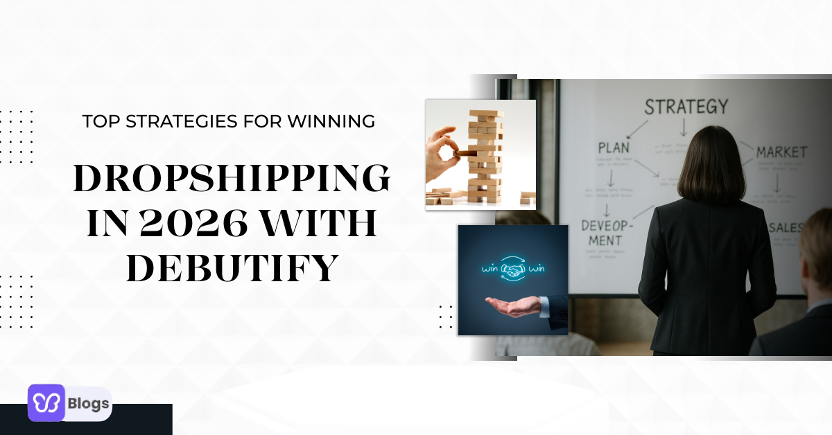Top Strategies for Winning at Dropshipping in 2026 with Debutify
