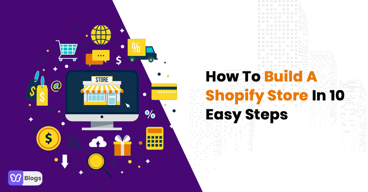 How To Build A Shopify Store In 10 Easy Steps